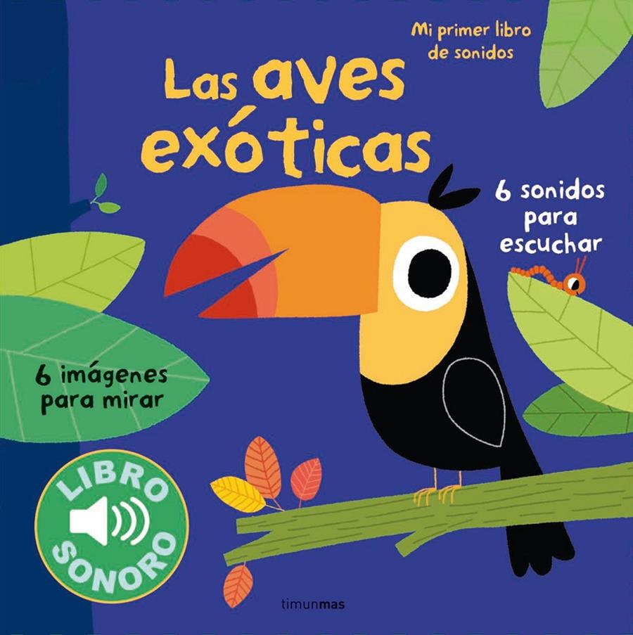 AVES EXOTICAS, LAS  MI PRIMER LIBRO DE SONIDOS | 9788408127956 | BILLET, MARION