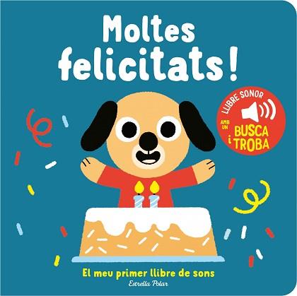 MOLTES FELICITATS  EL MEU PRIMER LLIBRE DE SONS | 9788413893952 | BILLET, MARION