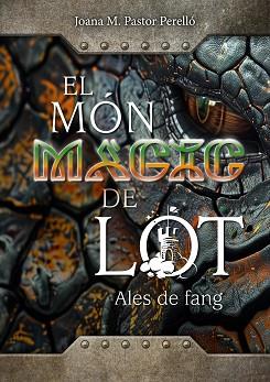 MON MAGIC DE LOT, EL     ALES DE FANG | 9788409831678 | PASTOR PERELLO, JOANA MARIA