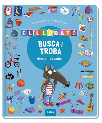 BUSCA I TROBA LLOBATO  VISCA L’ESCOLA | 9791039583374 | LALLEMAND, ORIANNE / THUILLIER, ÉLÉONORE