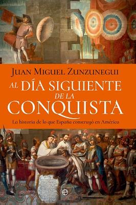 AL DIA SIGUIENTE DE LA CONQUISTA | 9788410940697 | ZUNZUNEGUI, JUAN MIGUEL