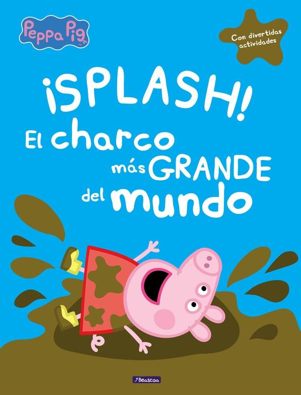 SPLASH  EL CHARCO MAS GRANDE DEL MUNDO (PEPPA PIG) | 9788448848828
