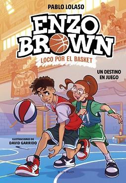 UN DESTINO EN JUEGO, ENZO BROWN  LOCO POR EL BASKET 2  | 9788410269040 | LOLASO, PABLO