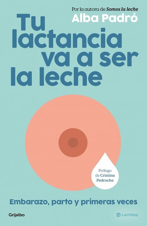 TU LACTANCIA VA A SER LA LECHE | 9788425373510 | PADRO, ALBA