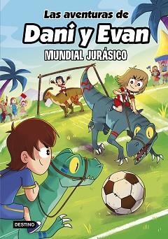 MUNDIAL JUR SICO, LAS AVENTURAS DE DANI Y EVAN 15  | 9788408322146 | LAS AVENTURAS DE DANI Y EVAN