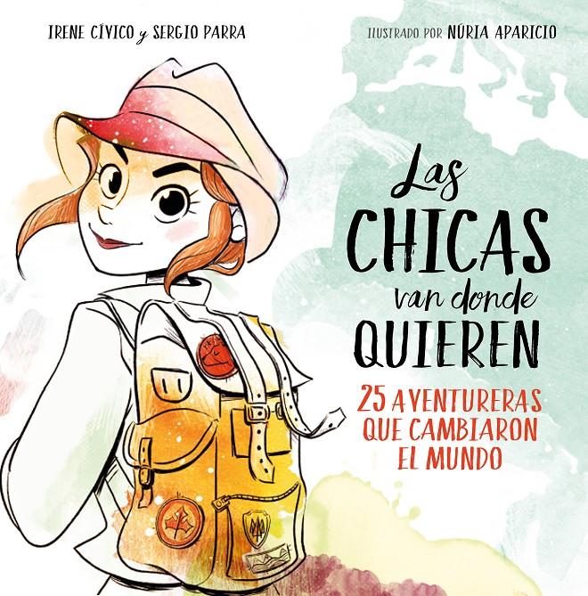 CHICAS VAN DONDE QUIEREN, LAS  | 9788417460648 | CÍVICO, IRENE / PARRA, SERGIO