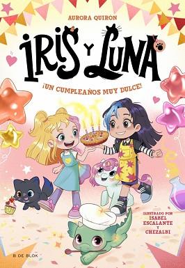 UN CUMPLEAÑOS MUY DULCE, IRIS Y LUNA  CUIDADORAS DE CACHORRITOS MAGICOS 3  | 9788410269712 | QUIRON, AURORA