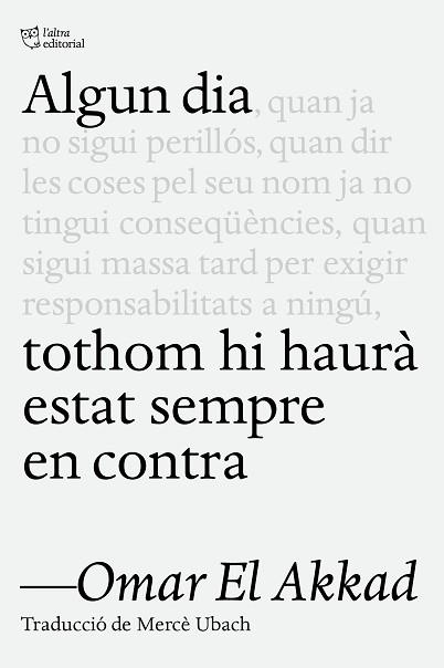 ALGUN DIA TOTHOM HI HAURA ESTAT SEMPRE EN CONTRA | 9791387672218 | EL AKKAD, OMAR