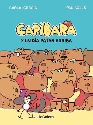 CAPIBARA Y UN DIA PATAS ARRIBA | 9788424677800 | GRACIA MERCADE CARLA