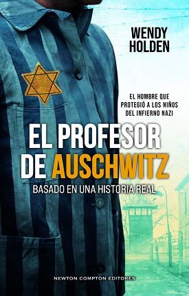 PROFESOR DE AUSCHWITZ, EL BASADO EN UNA HISTORIA REAL. FREDY HIRSCH: EL JUDÍO QU | 9788410359888 | HOLDEN, WENDY