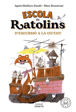ESCOLA DE RATOLINS  D'EXCURSIO A LA CIUTAT! | 9788418733864 | MATHIEU-DAUDE, AGNES