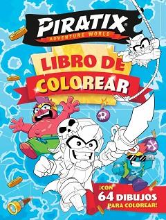 PIRATIX  ACTIVIDADES  LIBRO DE COLOREAR ¡CON 64 DIBUJOS PARA COLOREAR! | 9788448873707 | MAGICBOX