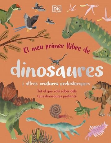 MEU PRIMER LLIBRE DE DINOSAURES I ALTRES CRIATURES PREHISTORIQUES, EL | 9780241682128 | DK
