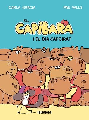 CAPIBARA I EL DIA CAPGIRAT, EL | 9788424677794 | GRACIA MERCADE, CARLA