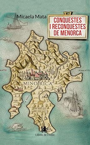 CONQUESTES I RECONQUESTES DE MENORCA  | 9791399107852 | MATA, MICAELA