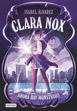 AHORA HAY MONSTRUOS,   CLARA NOX 1 | 9788408306894 | ALVAREZ, ISABEL