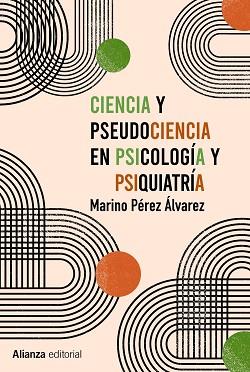 CIENCIA Y PSEUDOCIENCIA EN PSICOLOGÍA Y PSIQUIATRÍA | 9788413622767 | PEREZ ALVAREZ, MARINO