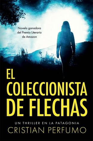 COLECCIONISTA DE FLECHAS, EL | 9789872697839 | CRISTIAN PERFUMO