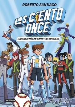 PARTIDO MAS IMPORTANTE DE SUS VIDAS, LOS CIENTO ONCE 1  | 9788408305811 | SANTIAGO, ROBERTO / SANTOS MOLINA, EDUARDO DE LOS