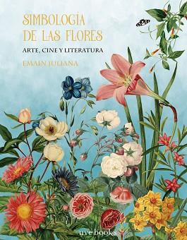 SIMBOLOGIA DE LAS FLORES | 9788412218077 | JULIANA, EMAIN