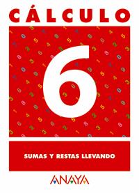 CALCULO 6 SUMAS Y RESTAS LLEVANDO | 9788466715201 | PASTOR FERNANDEZ, ANDREA/RUIZ CASADO, FRANCISCO/ESCOBAR PASTOR, DIONISIO/MAYORAL PASTOR, ESTHER