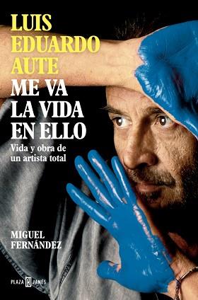 LUIS EDUARDO AUTE  ME VA LA VIDA EN ELLO | 9788401030857 | FERNANDEZ, MIGUEL