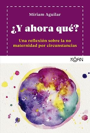 Y AHORA QUE | 9788418223914 | AGUILAR, MIRIAM