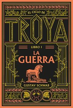 GUERRA, LA  EL CICLO DE TROYA. LIBRO 1 | 9791388154096 | SCHWAB, GUSTAV