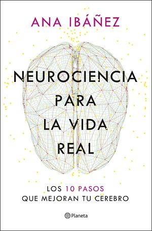 NEUROCIENCIA PARA LA VIDA REAL | 9788408317210 | IBAÑEZ, ANA