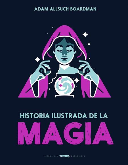HISTORIA ILUSTRADA DE LA MAGIA | 9791399153323 | BOARDMAN, ADAM ALLSUCH