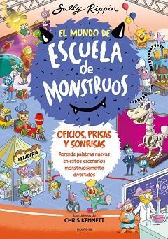 OFICIOS, PRISAS Y SONRISAS, EL MUNDO DE ESCUELA DE MONSTRUOS 2  | 9788419357847 | RIPPIN, SALLY