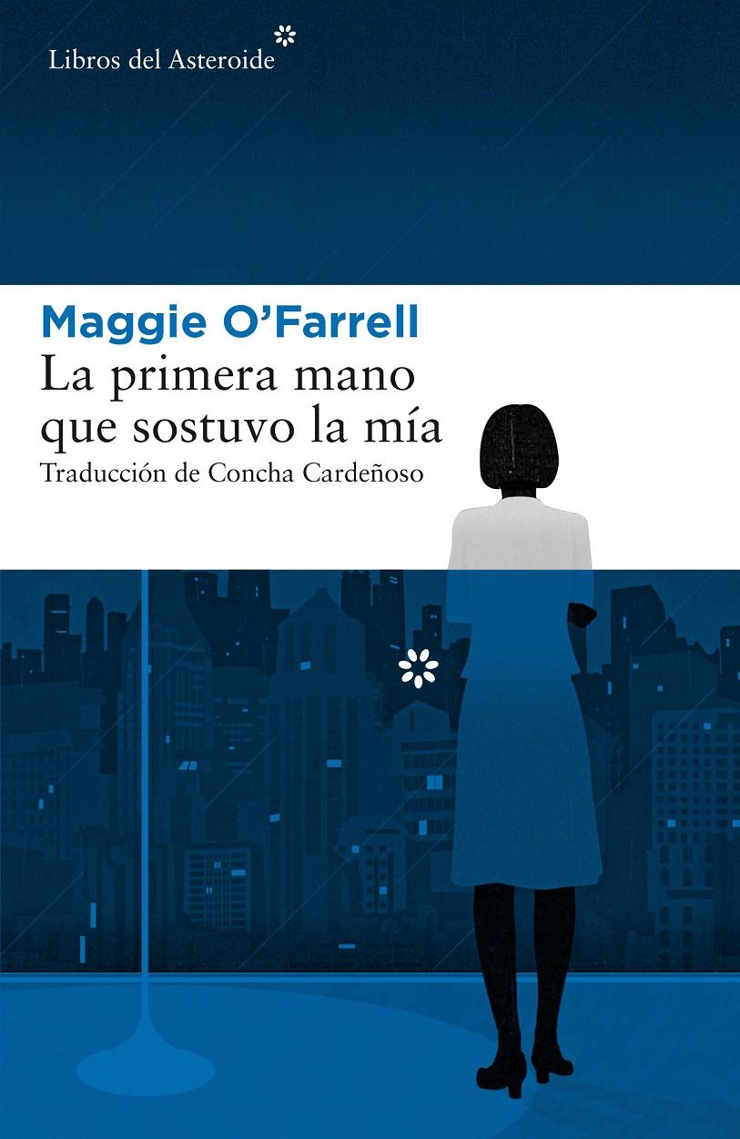 PRIMERA MANO QUE SOSTUVO LA MIA, LA | 9788417007379 | O'FARRELL, MAGGIE