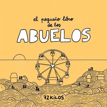 PEQUEÑO LIBRO DE LOS ABUELOS, EL | 9788466683883 | 72 KILOS