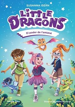 PODER DE L'AMISTAT, LITTLE DRAGONS 2. EL  | 9791387519780 | ISERN, SUSANNA