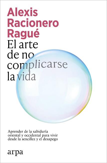 ARTE DE NO COMPLICARSE LA VIDA, EL | 9791387833886 | RACIONERO RAGUE, ALEXIS