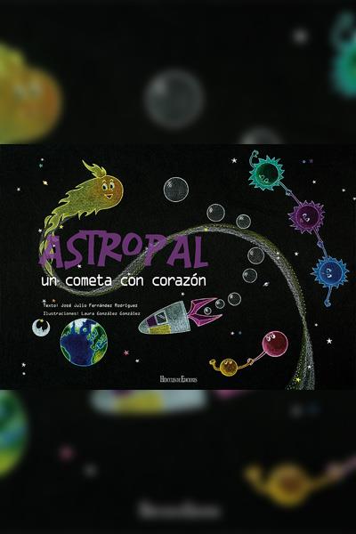 ASTROPAL UN COMETA CON CORAZON | 9788494386862 | FERNANDEZ RODRIGUEZ, JOSE JULIO/ GONZALEZ GONZALEZ, LAURA
