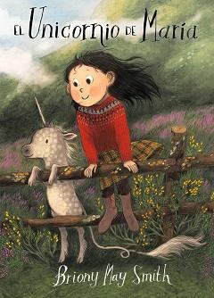 UNICORNIO DE MARIA, EL | 9788484706960 | MAY SMITH, BRIONY