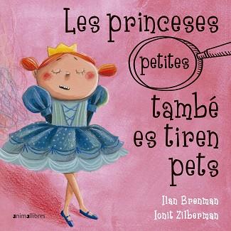 PRINCESES, LES (PETITES) TAMBÉ ES TIREN PETS | 9788417599317 | BRENMAN, ILAN