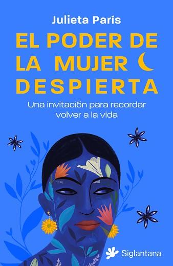 EL PODER DE LA MUJER DESPIERTA: UNA INVITACION PARA RECORDAR VOLVER A LA VIDA | 9788410179158 | PARIS, JULIETA