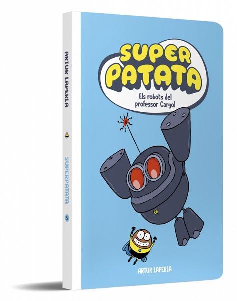 ROBOTS DEL PROFESSOR CARGOL, SUPERPATATA 5 - ELS   NOVA EDICIO | 9788448874636 | LAPERLA, ARTUR
