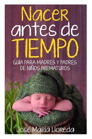 NACER ANTES DE TIEMPO | 9788417828127 | LLOREDA, JOSE MARIA