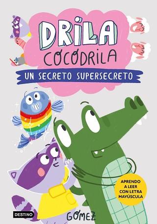 DRILA COCODRILA 8. UN SECRETO SUPERSECRETO | 9788408306559 | GOMEZ