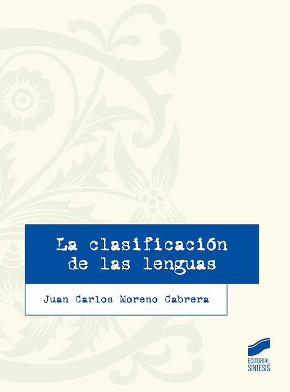 CLASIFICACIÓN DE LAS LENGUAS, LA | 9788413571270 | MORENO CABRERA, JUAN CARLOS