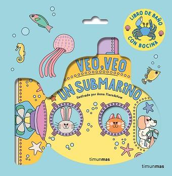 VEO VEO  ¡UN SUBMARINO  LIBRO DE BAÑO | 9788408294320 | FLORSDEFUM, ANNA