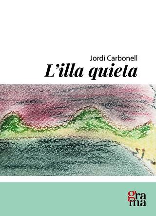ILLA QUIETA, L' | 9791399135343 | CARBONELL ABELLO, JORDI