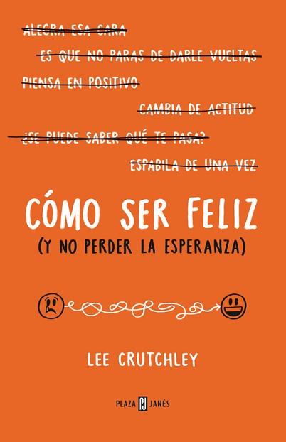 COMO SER FELIZ Y NO PERDER LA ESPERANZA  | 9788401015694