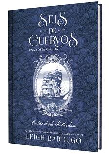 SEIS DE CUERVOS UNA COSTA OSCURA CARTAS DESDE KETTERDAM. | 9791388204050 | BARDUGO, LEIGH
