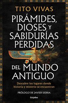 PIRAMIDES, DIOSES Y SABIDURÍAS PERDIDAS DEL MUNDO ANTIGUO | 9788425371875 | VIVAS, TITO