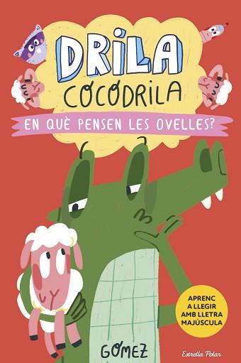 EN QUE PENSEN LES OVELLES    DRILA COCODRILA 7 | 9788418444968 | GOMEZ
