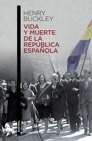 VIDA Y MUERTE DE LA REPÚBLICA ESPAÑOLA | 9788467006919 | BUCKLEY, HENRY